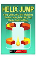 Helix Jump Game, Online, Apk, App, High Score, Voodoo, Levels, Rules, Nerf, Tips, Cheats, Guide Unofficial