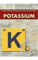 Potassium: (Understanding the Elements of the Periodic Table)