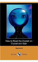 How to Read the Crystal; Or, Crystal and Seer (Dodo Press)