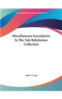Miscellaneous Inscriptions In The Yale Babylonian Collection