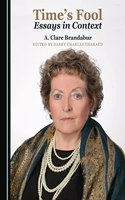 Time's Fool: Essays in Context