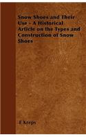 Snow Shoes and Their Use - A Historical Article on the Types and Construction of Snow Shoes