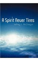 Spirit Never Tires