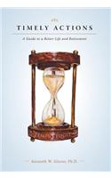 Timely Actions: A Guide to a Better Life and Retirement