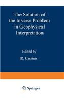 Solution of the Inverse Problem in Geophysical Interpretation