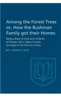 Among the Forest Trees Or, a Book of Facts and Incidents of Pioneer Life in Upper Canada
