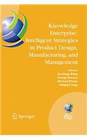 Knowledge Enterprise: Intelligent Strategies in Product Design, Manufacturing, and Management