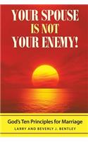 Your Spouse Is Not Your Enemy!
