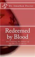 Redeemed By Blood: Discovering the Power of the Blood of Christ