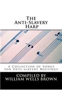 The Anti-Slavery Harp: A Collection of Songs for Anti-slavery Meetings(English)