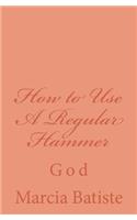 How to Use A Regular Hammer: God(English)