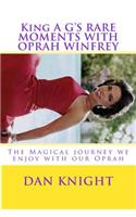 King A G'S RARE MOMENTS WITH OPRAH WINFREY