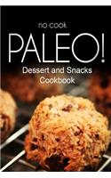 No-Cook Paleo! - Dessert and Snacks Cookbook