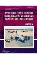 BORDER SECURITY Opportunities Exist to Strengthen Collaborative Mechanisms along the Southwest Border