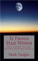If Frogs Had Wings