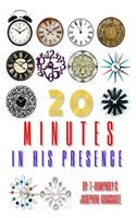 20 Minutes in His Presence