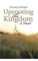 Uprooting the Kingdom