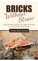 Bricks Without Straw: How Homeschooling Can Make Your Role as a Christian Parent Easier