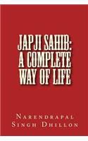 JAPJI Sahib: A Complete Way of Life: A Commentary alongwith Unique Translation