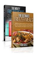 Ultimate Freezer Meal Cookbook: Freezer Meals Boxset - The Mighty Freezer Meals + Delicious Money Saving Freezer Recipes You Can Make in Advance and Eat Hassle Free Anytime