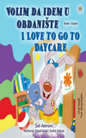 I Love to Go to Daycare (Serbian English Bilingual Children's Book - Latin Alphabet)