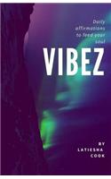 Vibez: Daily affirmations to feed your soul