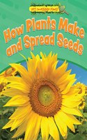 How Plants Make and Spread Seeds