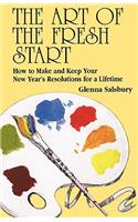 The Art of the Fresh Start: How to Keep Your New Year's Resolutions for a Lifetime