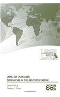 Lying to Ourselves: Dishonesty in the Army Profession