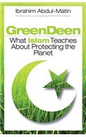 Green Deen: What Islam Teaches about Protecting the Planet