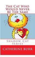Cat Who Would Never Be the Same