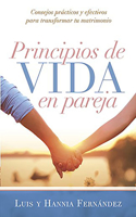 Principios de Vida En Pareja: Consejos Prácticos Y Efectivos Para Transformar Tu Matrimonio