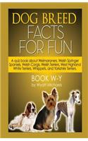 Dog Breed Facts for Fun! Book W-Y