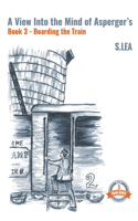 View Into the Mind of Aspergers Book 3 Boarding the Train
