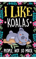 I Like Koalas People Not So Much Notebook Journal