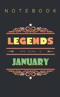 Legends Are Born In January - Notebook Gift