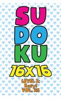 Sudoku 16 x 16 Level 2: Easy! Vol. 25: Play 16x16 Grid Sudoku Easy Level Volume 1-40 Solve Number Puzzles Become A Sudoku Expert On The Road Paper Logic Games Smart Math Ge