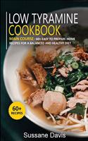 Low Tyramine Cookbook: MAIN COURSE - 60+ Easy to prepare home recipes for a balanced and healthy diet