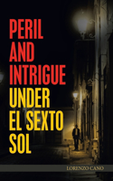 Peril and Intrigue Under El Sexto Sol