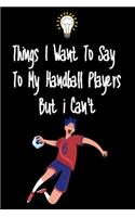 Things I want To Say To My Handball Players But I Can't