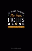 In This Family No One Fights Alone - Childhood Cancer Awareness: Gas & Mileage Log Book