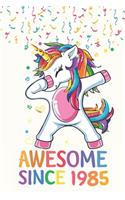 Awesome Since 1985 Notebook Dabbing Unicorn Birthday Gift: Lined Notebook / Journal Gift, 120 Pages, 6x9, Soft Cover, Matte Finish