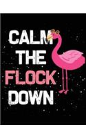 Calm the flock down: Flamingo Notebook Journal - Blank Wide Ruled Paper Flamingo Gifts for Women, Girls and Kids