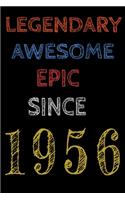 Legendary Awesome Epic Since 1956 Notebook Birthday Gift For Women/Men/Boss/Coworkers/Colleagues/Students/Friends.: Lined Notebook / Journal Gift, 120 Pages, 6x9, Soft Cover, Matte Finish