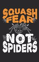 Squash Fear Not Spiders: Entomology Journal, Blank Paperback Book to write in, Entomologist Gifts, 150 pages, college ruled