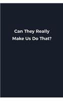 Can They Really Make Us Do That?