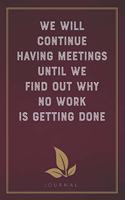 We Will Continue Having Meetings Until We Find Out Why No Work Is Getting Done