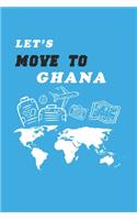 Let's Move To Ghana Notebook Birthday Gift