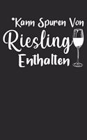 *Kann Spuren Von Riesling Enthalten: Din A5 Heft Kariert (Karos) Für Riesling Fans & Weintrinker - Notizbuch Tagebuch Planer Winzer Wein - Notiz Buch Geschenk Wein Winzer Notebook