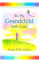 To My Grandchild with Love